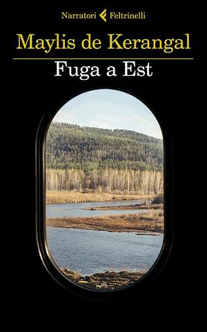Fuga a est by Maylis de Kerangal
