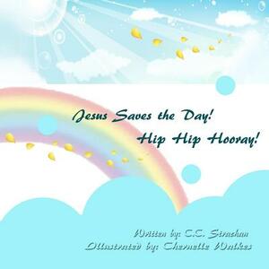 Jesus Saves the Day. Hip Hip, Hooray! by C. C. Strachan