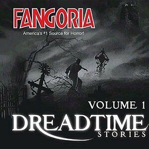Fangoria Dreadtime Stories, Vol. 1 by Various, Fangoria Magazine, Malcolm McDowell, Steve Nubie, Max Allan Collins, Dennis Etchison
