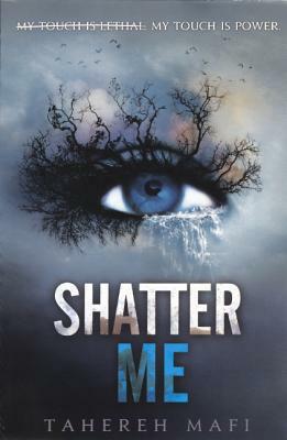 Shatter Me by Tahereh Mafi