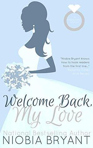 Welcome Back, My Love by Niobia Bryant, Niobia Bryant