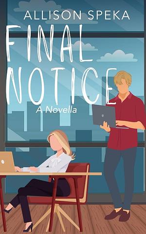 Final Notice: A Novella by Allison Speka