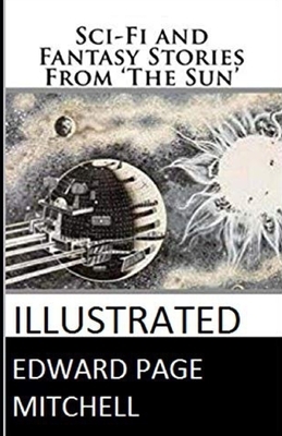 Sci-Fi and Fantasy Stories From 'The Sun' Illustrated by Edward Page Mitchell