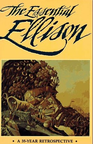 The Essential Ellison: A 35-Year Retrospective by Gil Lamont, Harlan Ellison, Richard Delap, Terry Dowling