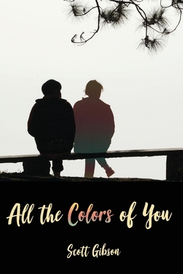 All the Colors of You by Scott Gibson