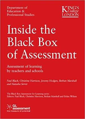 Inside the Black Box of Assessment: Assessment of Learning by Teachers and Schools by Christine Harrison, Bethan Marshall, Dylan Wiliam