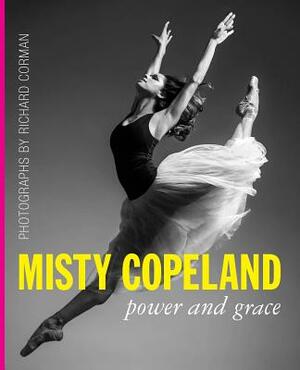 Misty Copeland: Power and Grace by 