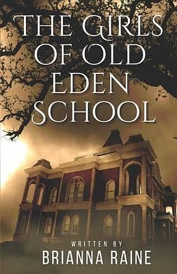 The Girls Of Old Eden School by Brianna Raine, Brianna Raine