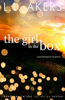 The Girl in the Box: A Psychological Suspense Novel by Lisa Akers