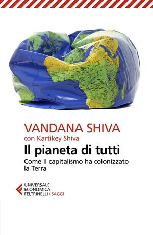 Il pianeta di tutti. Come il capitalismo ha colonizzato la Terra by Vandana Shiva