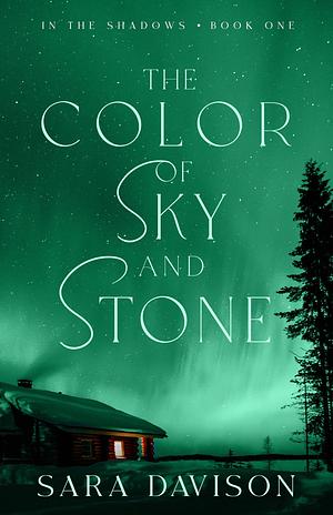 The Color of Sky and Stone by Sara Davison, Sara Davison