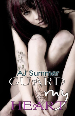 Guard My Heart by A.J. Summer