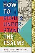 How to Read and Understand the Psalms by Bruce K. Waltke