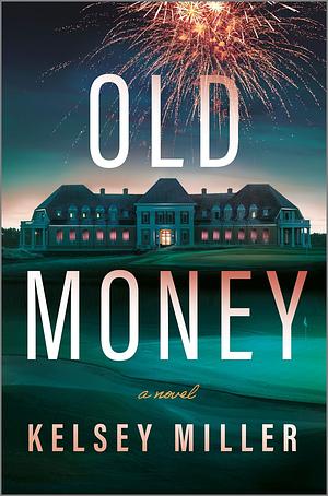 Old Money: A Novel by Kelsey Miller