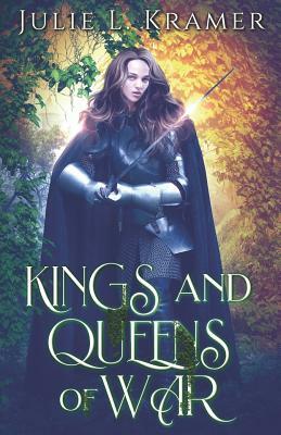Kings and Queens of War by Julie L. Kramer