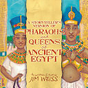 A Storytellers Version of Pharaohs and Queens of Ancient Egypt by Jim Weiss