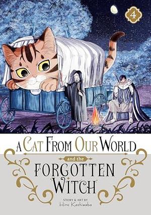 A Cat from Our World and the Forgotten Witch Vol. 4 by Hiro Kashiwaba, Hiro Kashiwaba