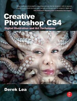 Creative Photoshop CS4: Digital Illustration and Art Techniques by Derek Lea