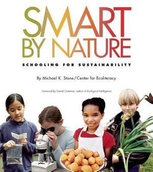 Smart by Nature: Schooling for Sustainability by Michael K. Stone