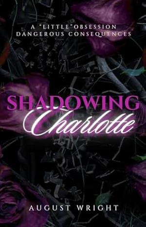 Shadowing Charlotte  by August Wright