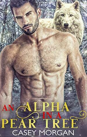 An Alpha in a Pear Tree by Casey Morgan