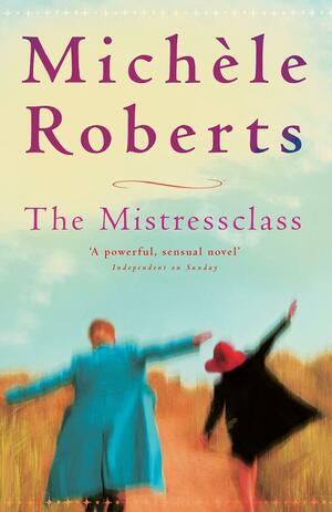 The Misstress Class by Michèle Roberts