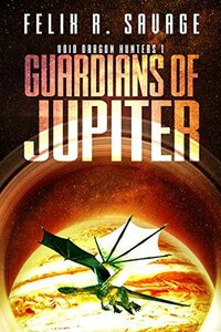 Guardians of Jupiter by Felix R. Savage