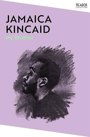 My Brother by Jamaica Kincaid