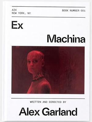 Ex Machina (A24 Screenplay Book) by Alex Garland