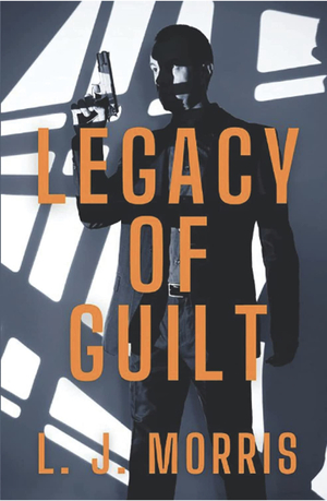 Legacy of Guilt by L. J. Morris