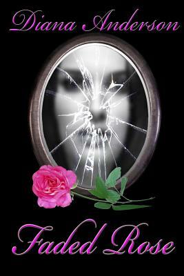 Faded Rose by Diana Anderson