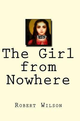 The Girl from Nowhere by Robert Wilson