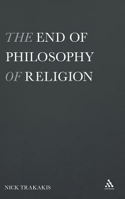 The End of Philosophy of Religion by Nick Trakakis