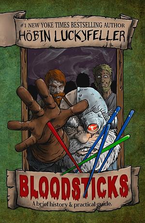 Bloodsticks: A brief history & practical application by Jaime Buckley, Höbin Luckyfeller