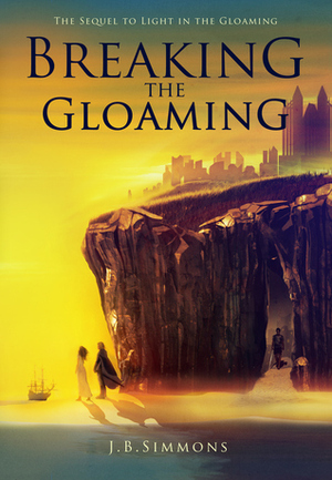 Breaking the Gloaming by J.B. Simmons