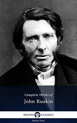 Complete Works of John Ruskin by John Ruskin