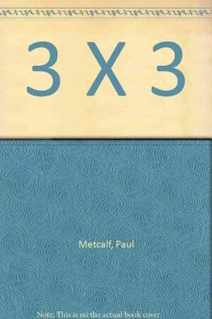 3 X 3 by Paul Metcalf, Michael Rumaker, Fielding Dawson