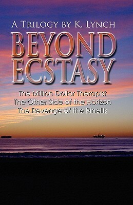 Beyond Ecstasy: A Trilogy by K. Lynch by K. Lynch