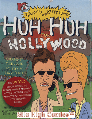 Huh Huh for Hollywood MTV's Beavis and Butthead by Larry Doyle