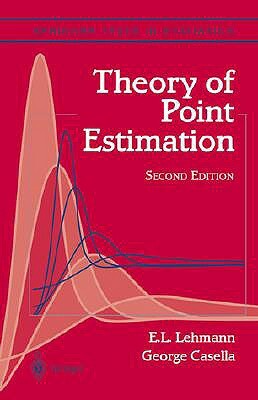 Theory of Point Estimation by Erich L. Lehmann, George Casella