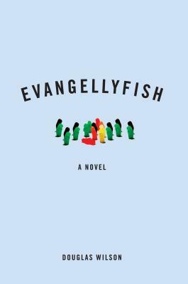 Evangellyfish by Douglas Wilson