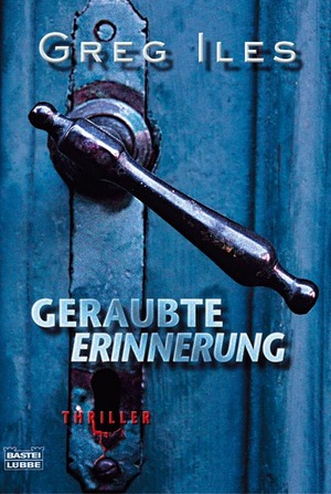 Geraubte Erinnerung by Greg Iles