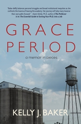 Grace Period: A Memoir in Pieces by Kelly J. Baker