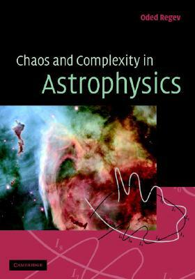 Chaos and Complexity in Astrophysics by Oded Regev