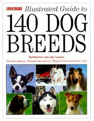 Illustrated Guide to 140 Dog Breeds by Katharina Von Der Leyen