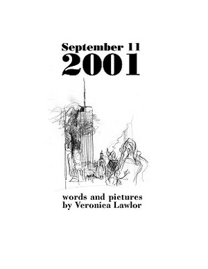 September 11, 2001: Words and Pictures by Veronica Lawlor