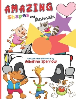 Amazing Shapes and Animals by Johanna Sparrow