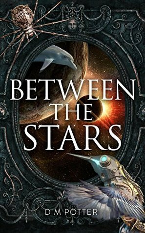 Between the Stars (You Say Which Way Sci Fi Book 1) by D.M. Potter