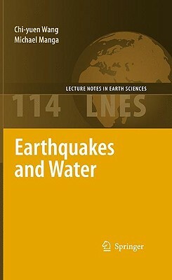 Earthquakes and Water by Chi-Yuen Wang, Michael Manga