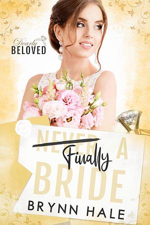 Finally a Bride: Best Friend's Brother- Always a Bridesmaid Romance by Brynn Hale, Brynn Hale